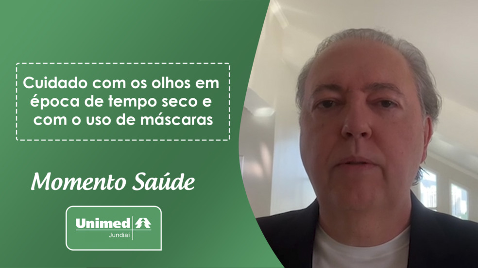 Momento Saúde Unimed - Cuidado com os olhos em tempo seco Momento Saúde Unimed - Cuidado com os olhos em tempo seco