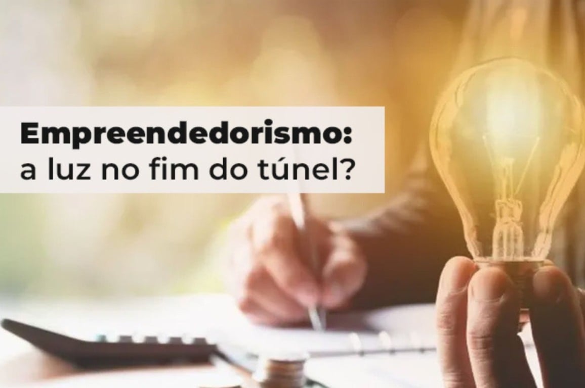 Empreendedorismo: a luz no fim do túnel?