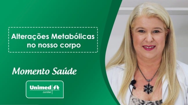 Momento Saúde Unimed Jundiaí: Alterações metabólicas no nosso corpo