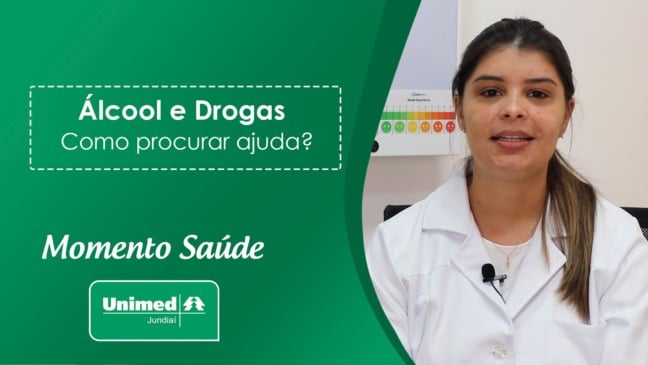 Momento Saúde Unimed Jundiaí: Álcool e Drogas. Como procurar ajuda?