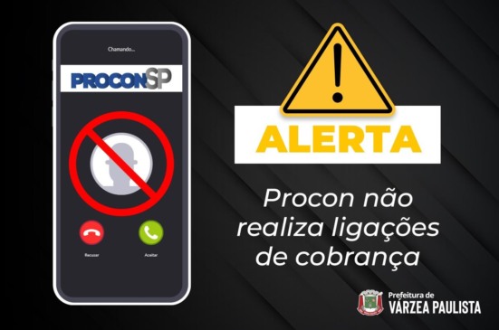 Golpe: Procon de Várzea Paulista alerta que não realiza ligações de cobrança