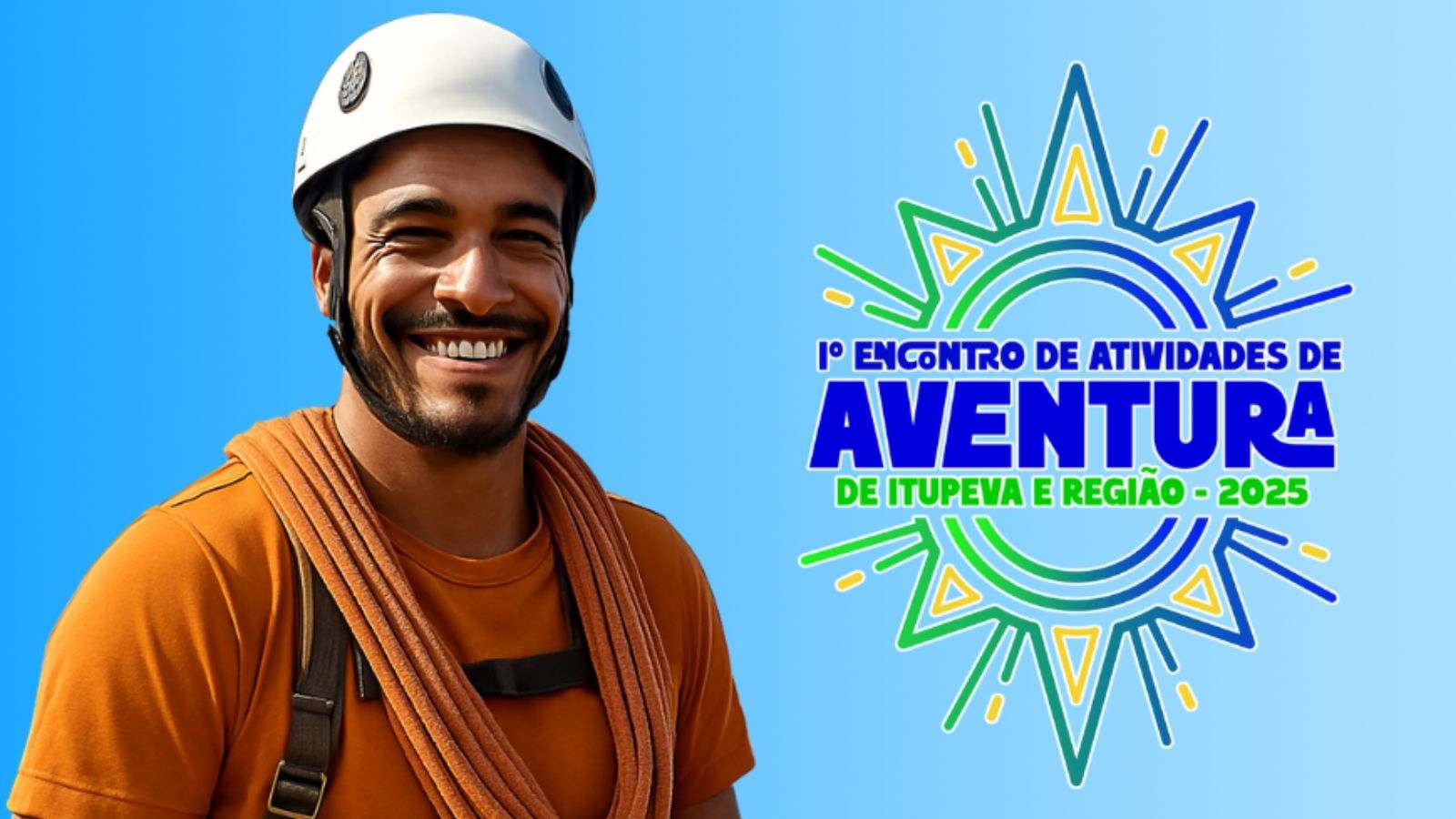 Homem equipado para esportes de aventura sorri ao lado do logotipo colorido do 1º Encontro de Atividades de Aventura de Itupeva e Região 2025.