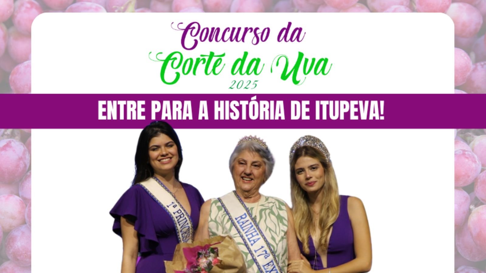 Três mulheres da Corte da Uva posam sorridentes no banner do Concurso da Corte da Uva 2025 em Itupeva, com a frase “Entre para a história de Itupeva!” sobre fundo de uvas.